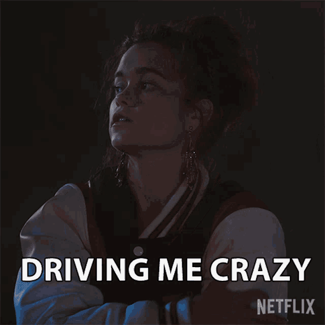 a woman in a varsity jacket says ' driving me crazy '