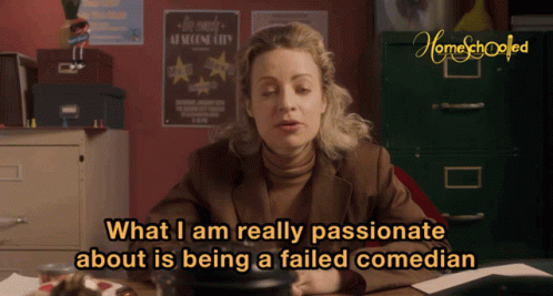 What I Am Really Passionate About Is Being A Failed Comedian Ms D GIF - What I Am Really Passionate About Is Being A Failed Comedian Ms D Homeschooled GIFs