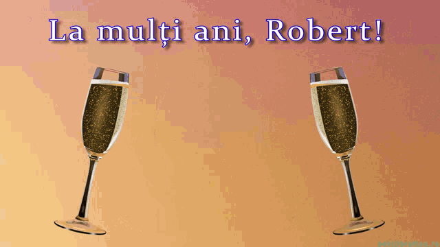 a greeting card with two glasses of champagne and the words " la multi ani robert "