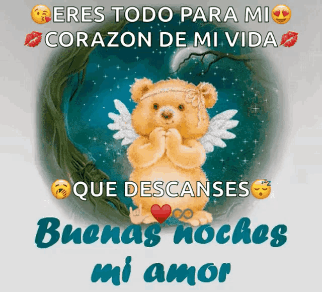 a teddy bear with wings and the words " eres todo para mi corazon de mi vida que descanses buenas noches mi amor "