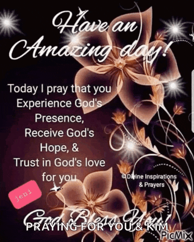 today i pray that you experience god 's presence , receive god 's hope , and trust in god 's love for you