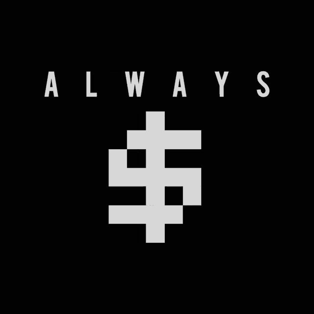 a black and white sign that says always on it