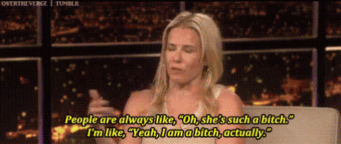 a woman says people are always like oh she 's such a bitch i 'm like