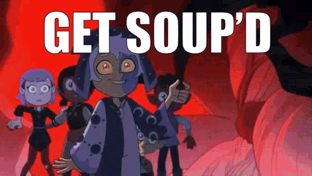 a group of cartoon characters are standing next to each other with the words get soup 'd