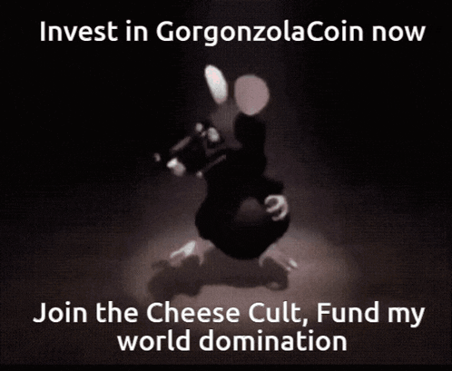 a picture of a mouse with the words " invest in gorgonzola coin now join the cheese cult fund my world domination "
