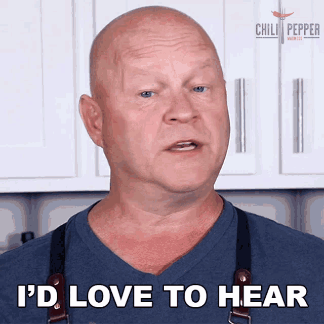 a man says i 'd love to hear in front of a chili pepper sign