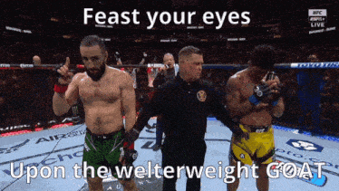two fighters are standing next to each other with the words feast your eyes upon the welterweight goat above them