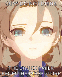 a picture of a girl with the words `` guys do not drink the choccy milk from the poop store '' on it .