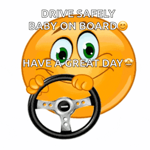 a smiley face holding a steering wheel with the words drive safely baby on board above it