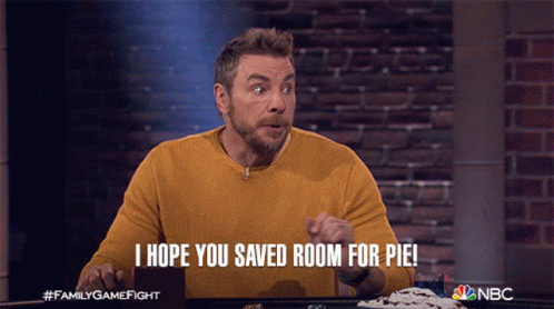 I Hope You Saved Room For Pie Family Game Fight GIF