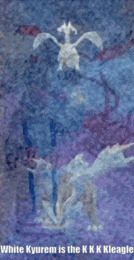 a poster that says white kyurem is the k k k kleagle