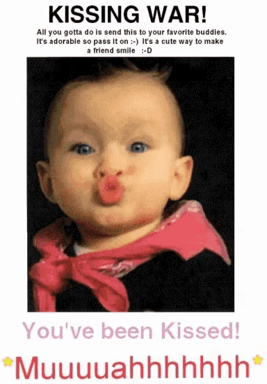 a picture of a baby with a kissing war message on it