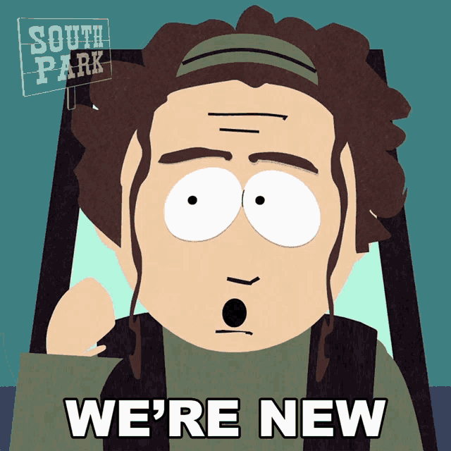 a cartoon character says we 're new in front of a south park sign