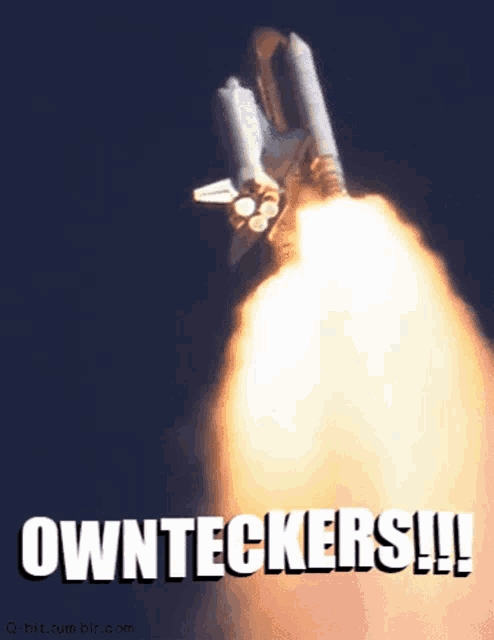 a picture of a space shuttle taking off with the words ownteckers !!! below it