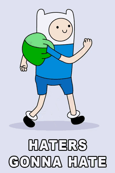 a poster of finn from adventure time with the words haters gonna hate below him