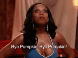 a woman in a blue top says bye pumpkin bye pumpkin