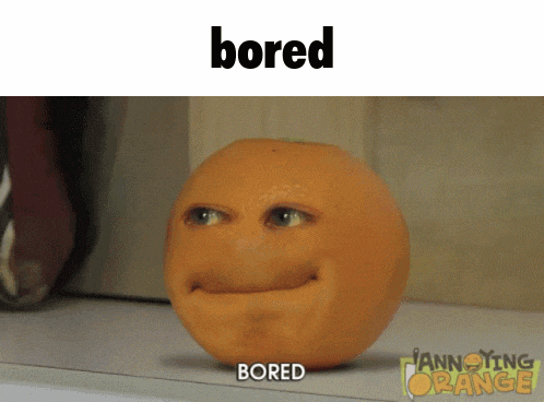 an orange with a face on it and the word bored above it