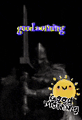 a picture of a knight with a sword and the words good morning on it