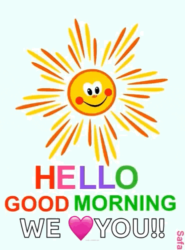 a cartoon sun is smiling and says `` hello good morning we love you ! ''