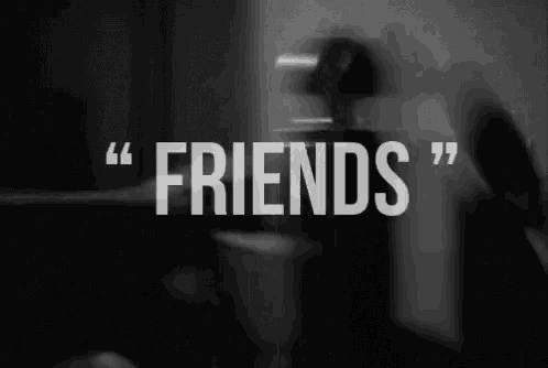 a black and white photo with the words " friends " in white letters