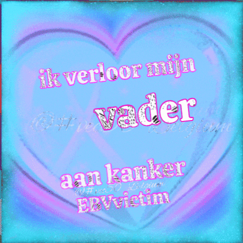 a blue heart with the words ik verder mijn vader and man kanker ebvictim