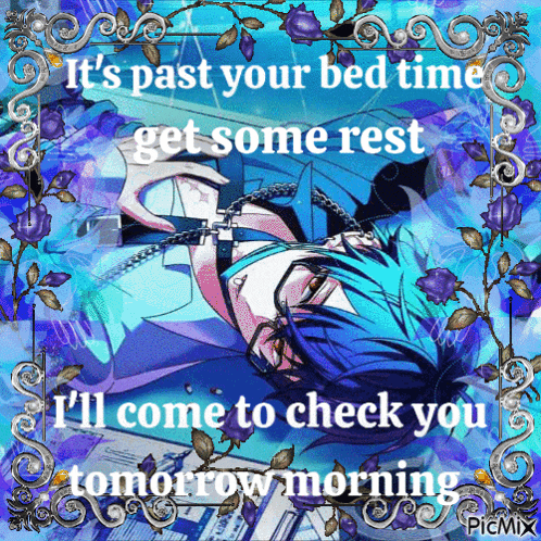 a picture of a blue haired anime character with the caption it 's past your bed time
