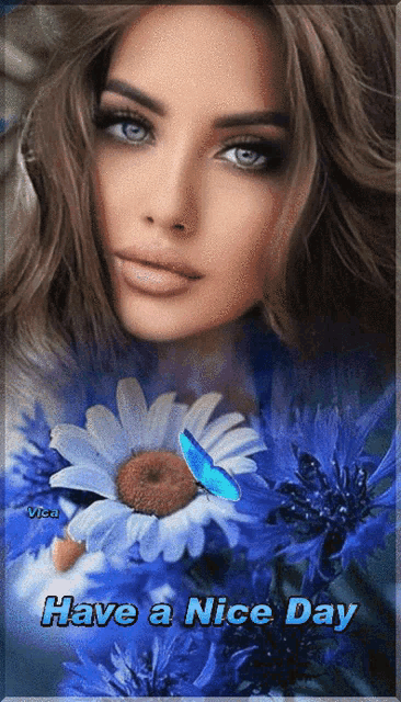 a picture of a woman with blue flowers and the words have a nice day on the bottom