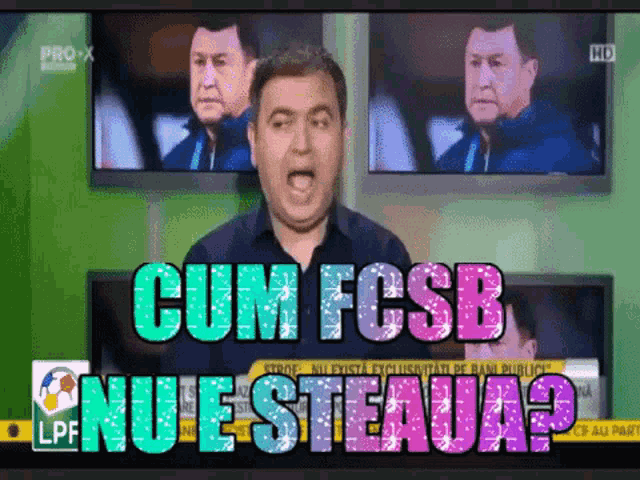 a man on a tv screen says cum fcsb nu esteja ?