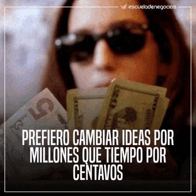 a woman wearing sunglasses is holding a stack of money with the words " prefiero cambiar ideas por millones que tiempo por centavos "