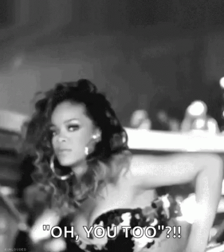 Rihanna Oh GIF - Rihanna Oh You Too GIFs
