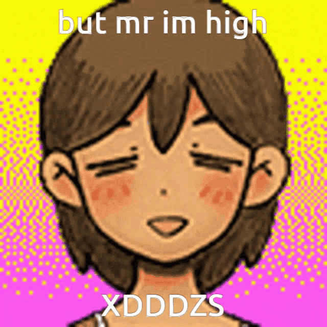 a cartoon of a girl with her eyes closed and the words but mr im high xdddzs