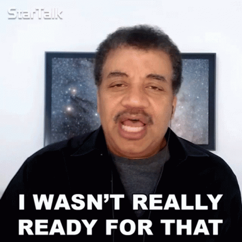 I Wasnt Really Ready For That Neil Degrasse Tyson GIF