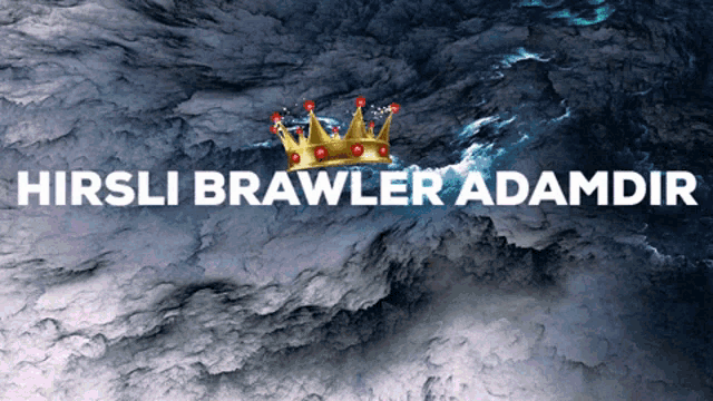 a poster with a crown and the words hirsli brawler adamdir on it