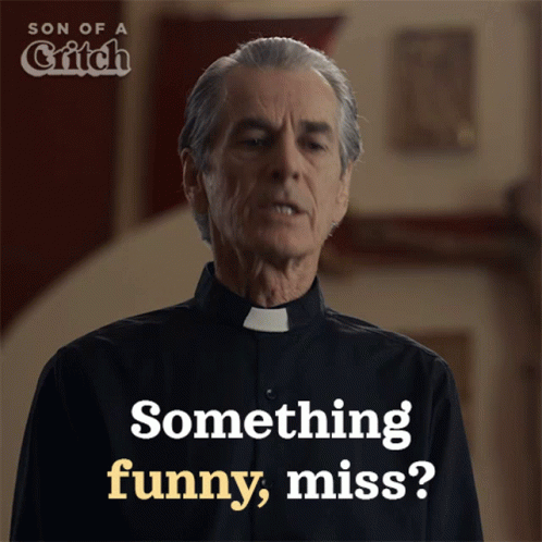 Something Funny Miss Father Moore GIF - Something Funny Miss Father Moore Son Of A Critch GIFs