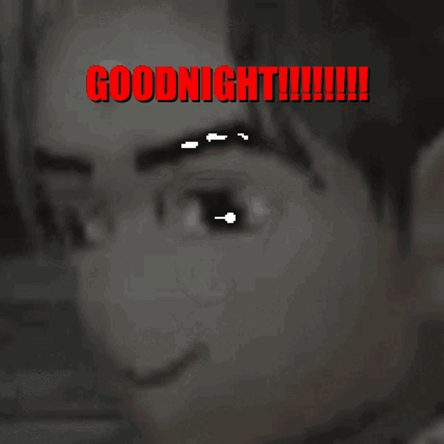 a black and white photo with the words goodnight in red