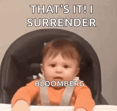 a baby is sitting in a high chair with the words `` that 's it ! i surrender bloomberg '' on it .
