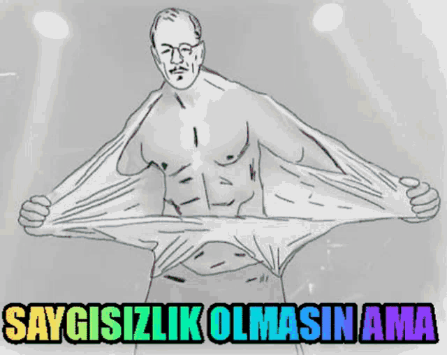a black and white drawing of a shirtless man with the caption saygisizlik olmasinama