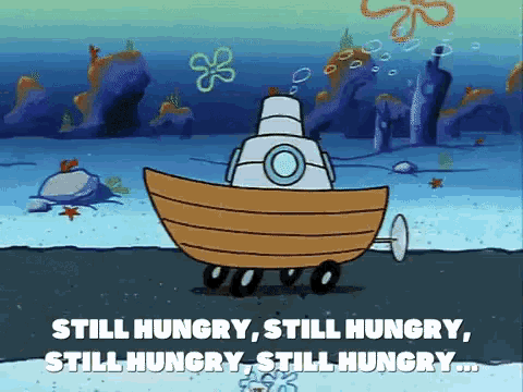 a cartoon scene from spongebob squarepants with the words still hungry still hungry still hungry still hungry