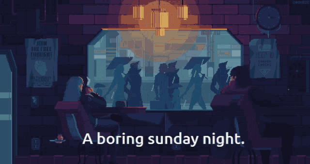 a boring sunday night is displayed in a pixel art style