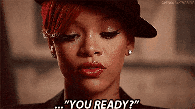 a close up of a woman 's face with the words " you ready " on the bottom