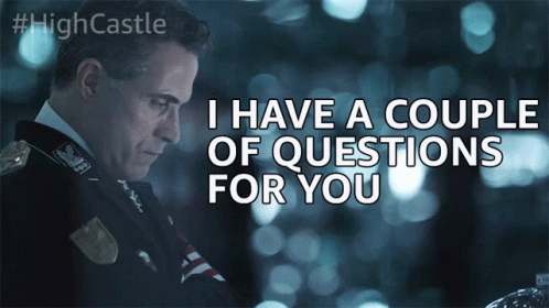 I Have A Couple Of Questions For You I Have A Question GIF