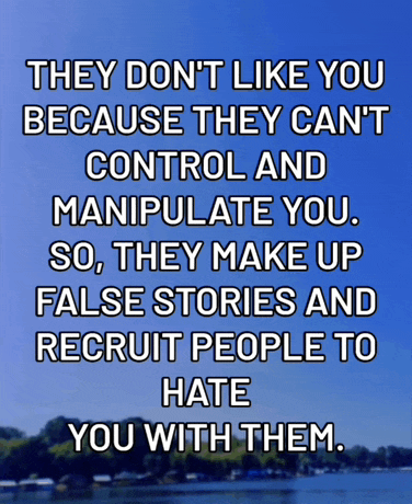 a sign that says they don t like you because they can 't control and manipulate you