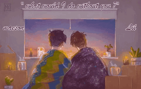 a drawing of two men sitting in front of a window with the words " what would i do without you "