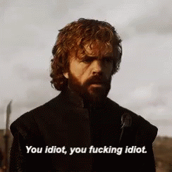 Tyrion You Idiot GIF - Tyrion You Idiot Got GIFs