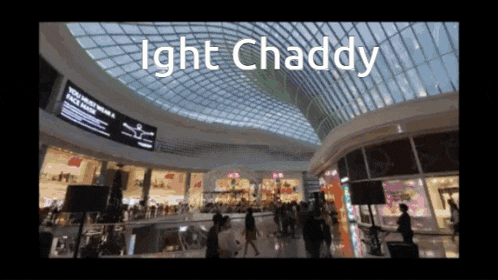 a video of a shopping mall with the words ight chaddy written on the bottom