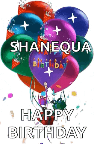 a bunch of balloons with the words `` shanequa happy birthday '' on them .