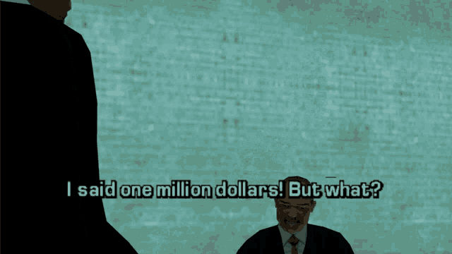 a man in a suit and tie is talking to another man and says " i said one million dollars ! but what ? "