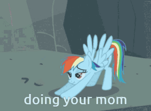 a picture of a rainbow dash with the words doing your mom below her