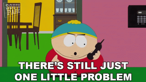 Theres Still Just One Little Problem Eric Cartman GIF - Theres Still Just One Little Problem Eric Cartman South Park GIFs