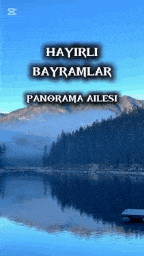 a picture of a lake with the words hayirli bayramlar panorama ailesi on the bottom